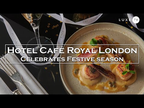 Hotel Café Royal - Afternoon Tea, cocktails & party menus for Christmas in London - LUXE.TV