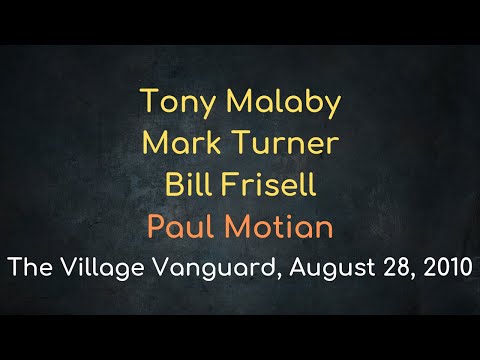 Paul Motian Quartet, Tony Malaby, Mark Turner & Bill Frisell – The Village Vanguard, August 28, 2010