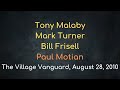 Paul Motian Quartet, Tony Malaby, Mark Turner & Bill Frisell – The Village Vanguard, August 28, 2010