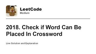 YouTube video '2018. Check if Word Can Be Placed In Crossword (Leetcode Medium)'