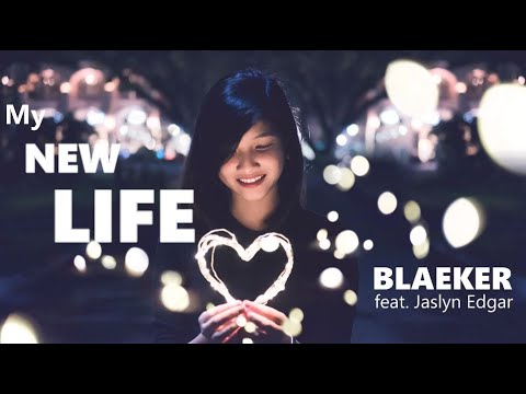 My New Life - BLAEKER ft. Jaslyn Edgar | Lyrics / Lyric Video