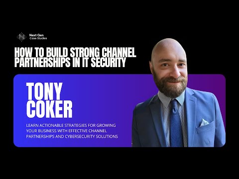 Tony Coker on Partner Sales Strategies and Navigating IT Security Trends