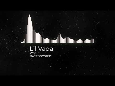 Lil Vada - Wop It / BASS BOOSTED