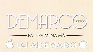DEMARCO FLAMENCO - PA TÍ PA MÍ NA MÁ X DJ ADEMARO
