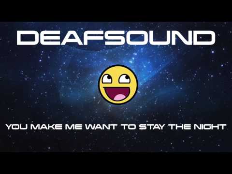 You Make Me Stay The Night (DeafSound)