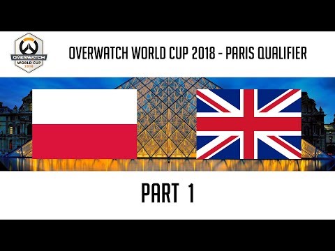 Poland vs United Kingdom (Part 1) | Overwatch World Cup 2018: Paris Qualifier