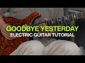 GOODBYE YESTERDAY Electric Guitar Tutorial Elevationrhythm