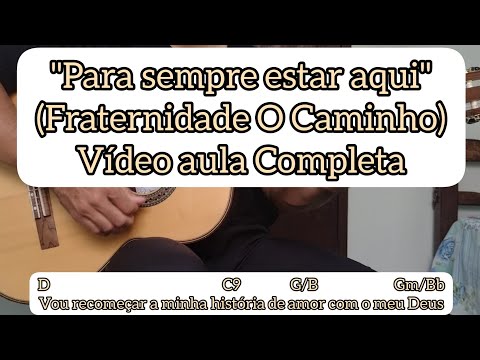 "Para sempre estar aqui" (Fraternidade O Caminho) - Vídeo aula completa - Violão