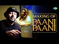 Making Of Paani Paani With Badshah Aastha Gill