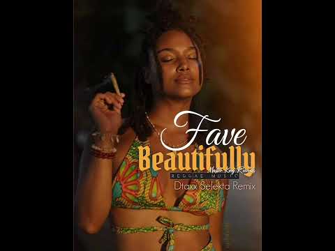 Beautifully - Fave [ DTAXX REGGAE]