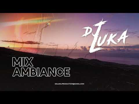 Dj Luka - Mix Ambiance 2024