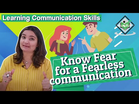Learning Communication Skills Know Fear for a Fearless communication