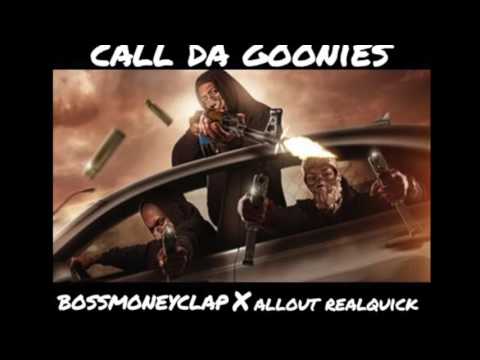 BossMoneyClap - Call Da Goonies ft Allout_realquick