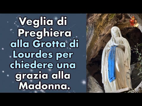 Veglia di Preghiera alla Grotta di Lourdes per chiedere una grazia alla Madonna