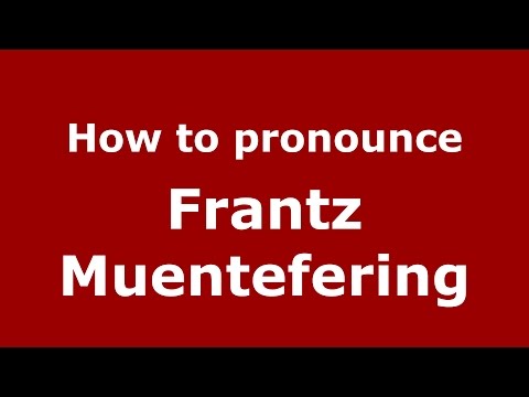 How to pronounce Frantz Muentefering (American English/US) - PronounceNames.com