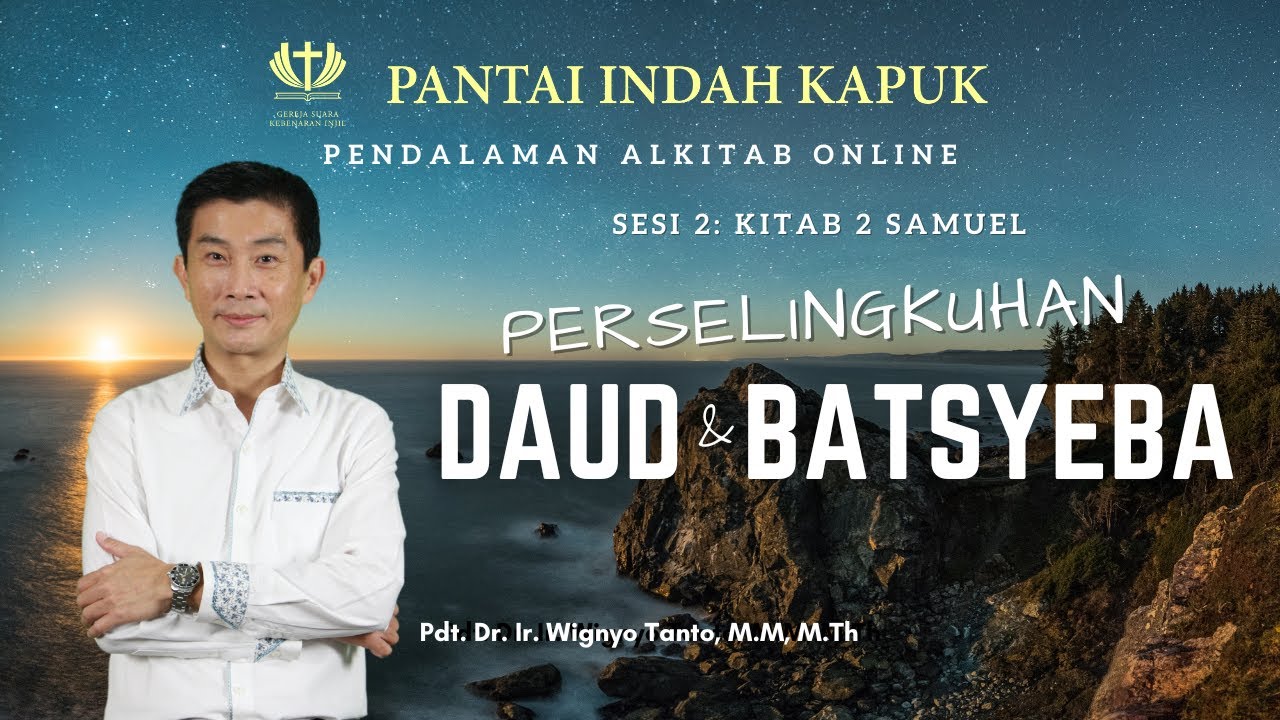 Kitab 2 Samuel (Sesi 2) – Perselingkuhan Daud & Batsyeba – Pdt. Dr. Ir. Wignyo Tanto, M.M, M.Th