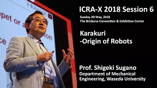 ICRA-X 2018 Shigeki Sugano -- Karakuri -Origin of Robots