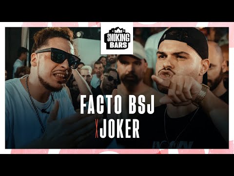 FaCto BSJ VS Joker - SMOKING BARS