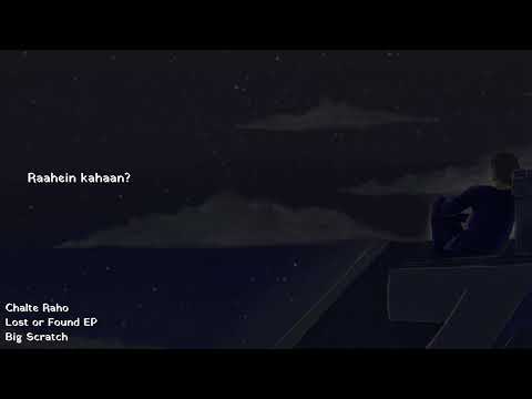 Chalte Raho - Big Scratch | Lost or Found EP | Official Lyric Video