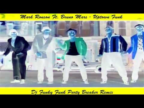 (Dj Funky Funk Party Breaker Remix) Mark Ronson Ft. Bruno Mars Uptown Funk