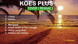 Download lagu Koes Plus - Cover (Reggae -Ska) version -Radhika mp3