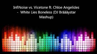 InfiNoise vs. Vicetone ft. Chloe Angelides - White Lies Boneless (DJ Brystar Mashup)