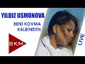 Beni Kovma Kalbinden - Yıldız Usmonova (İstanbul ...