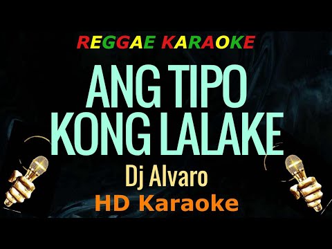 Ang Tipo Kong Lalake - Dj Alvaro (HD Reggae Karaoke)