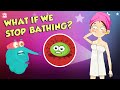What If We Stop Bathing Importance Of BATHING Dr Binocs Show Peekaboo Kidz
