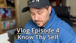 Vlog Episode 4: Know Thy Self