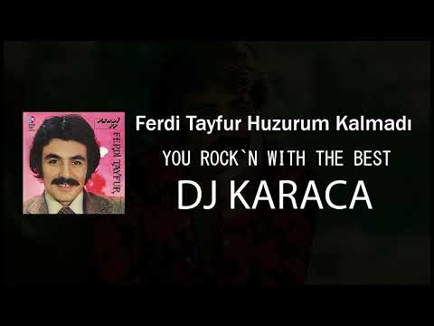 Ferdi Tayfur - Huzurum Kalmadı [DJ KARACA REMIX]
