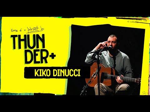 Podcast do Thunder - Kiko Dinucci | #50
