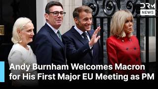 BREAKING: Andy Burnham Welcomes Macron for His First Major European Meeting as PM | AC1B