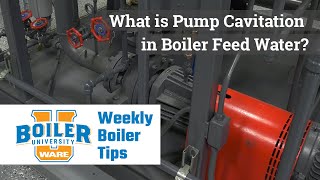 What is Pump Cavitation in Boiler Feed Water? - Weekly Boiler Tips