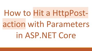 Download the video "How to Hit a HttpPost-action with Parameters in ASP.NET Core"