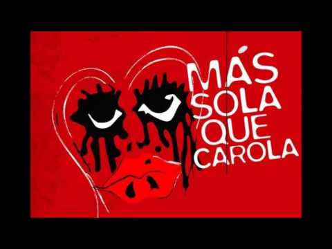 Maldito Corazón - Más sola que Carola