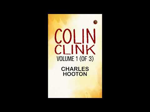 Colin Clink Volume 1 (of 3) by Charles Hooton — free full audiobook
