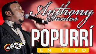 ANTHONY SANTOS POPURRI 2025 (EN VIVO) - GRANDES ÉXITOS DE ANTHONY SANTOS - POPURRI BACHATERO 2025