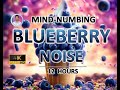 Mind-numbing Blueberry Noise | 12 Hours | BLACK SCREEN | Study, Sleep, Tinnitus Relief and Focus