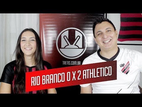 RIO BRANCO 0 X 2 ATHLETICO - TRÉTIS TV #168