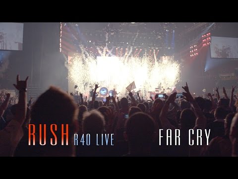 Rush | Far Cry - R40 LIVE