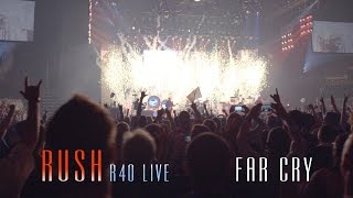 Rush | Far Cry - R40 LIVE