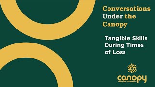 Conversations Under the Canopy: Tangible Skills During Times of Loss