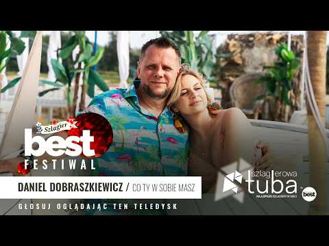 DANIEL DOBRASZKIEWICZ - Co Ty w sobie masz (Szlagier BEST Festiwal Official Video)