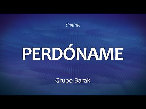 C0234 PERDÓNAME - Barak (Letra)