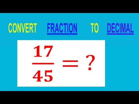 CONVERT    FRACTION                           17/45= ?        TO     DECIMAL