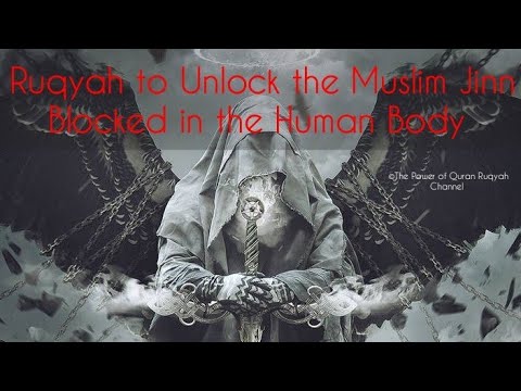 Very Powerful Ruqyah to Unlock&Release the Muslim jinns Blocked&Bound in the human body by Magic