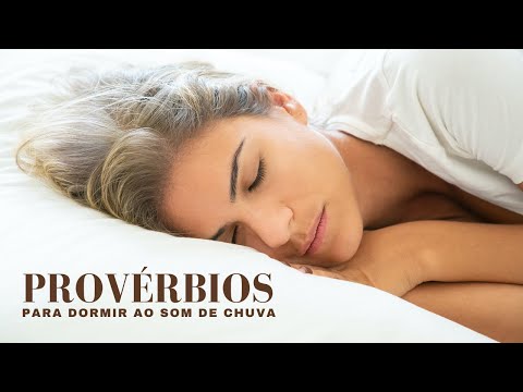 PROVÉRBIOS PARA DORMIR AO SOM DE CHUVA (BÍBLIA FALADA)