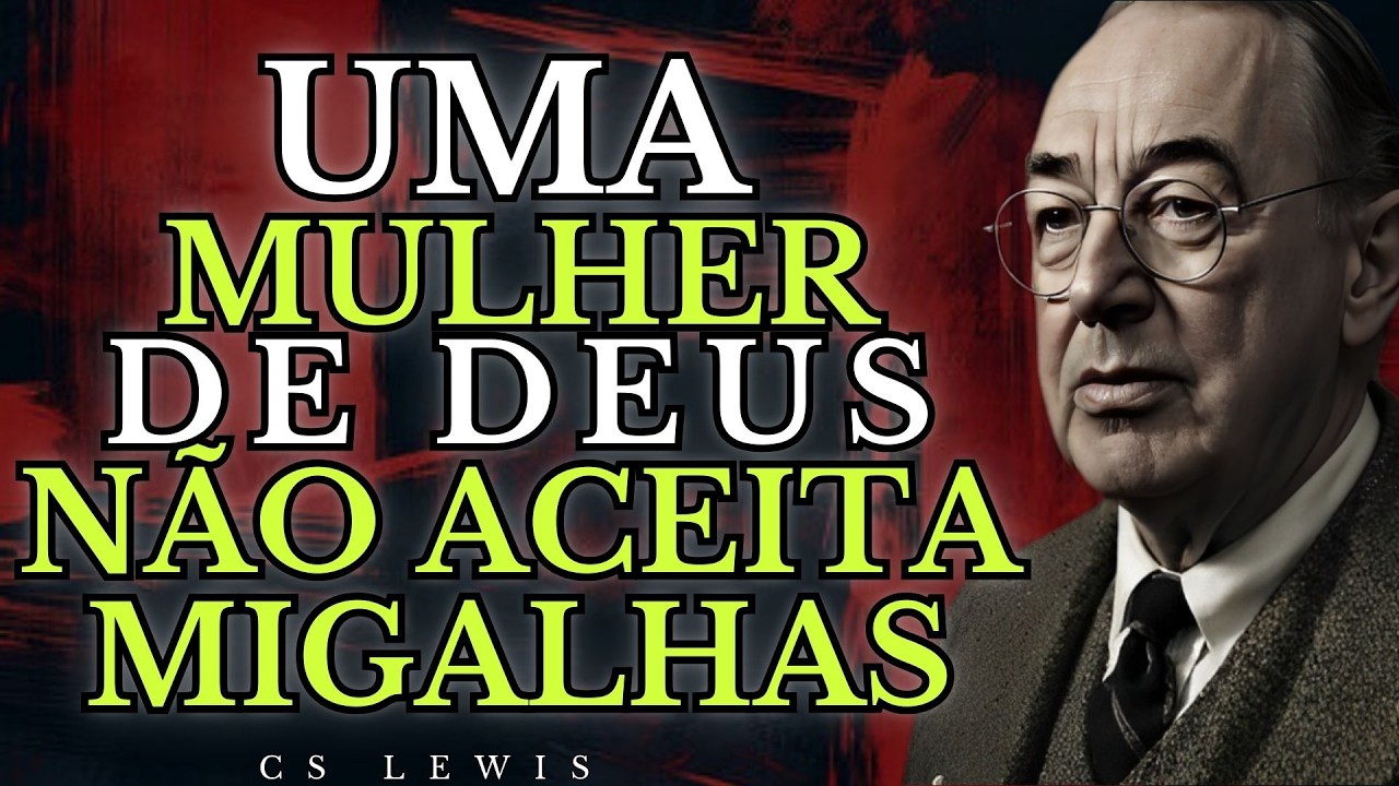 É Assim Que Uma Mulher de Deus Deve Ser Tratada por um Homem (C.S. LEWIS)