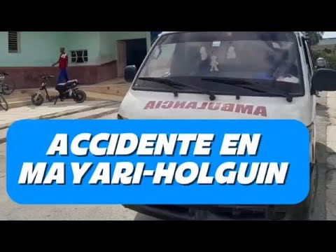 Accidente de tránsito en MAYARI, Holguin